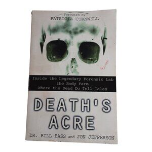 Deaths Acre Inside the Legendary Forensic Lab the Body Farm Bill Bass  Jefferson